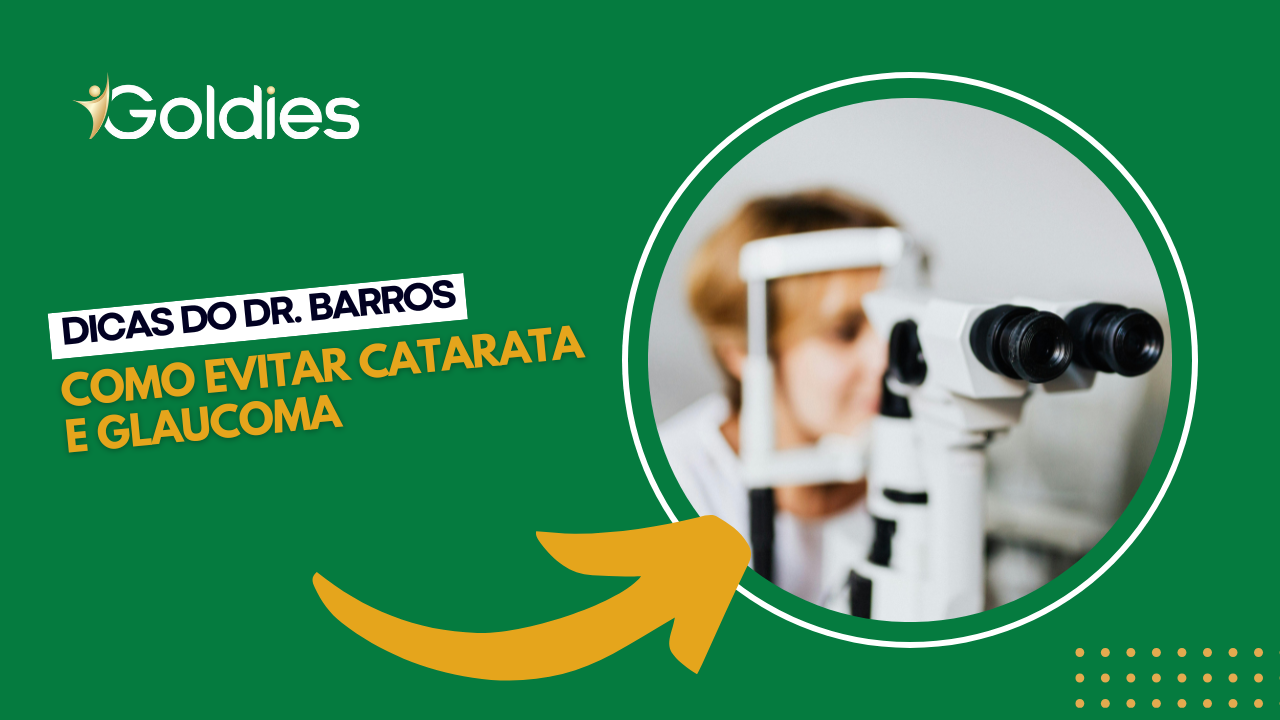 Dicas do Dr. Barros: como evitar catarata e glaucoma