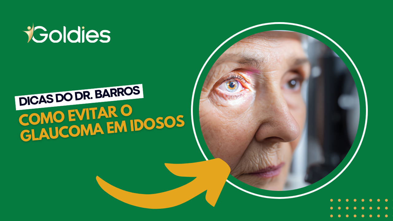 Dicas do Dr. Barros: como evitar o Glaucoma em idosos