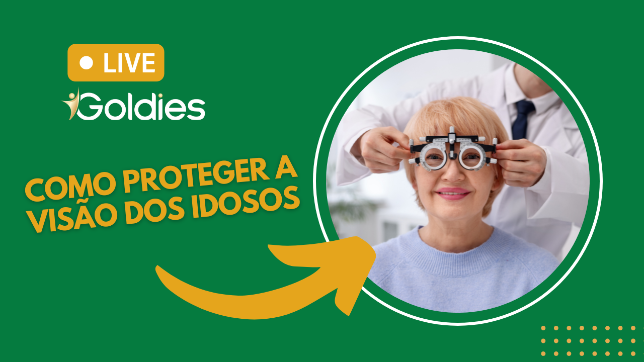 Live Goldies: como proteger a visão dos idosos